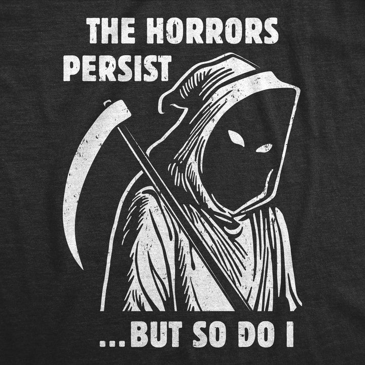 The Horrors Persist But So Do I Men's T Shirt