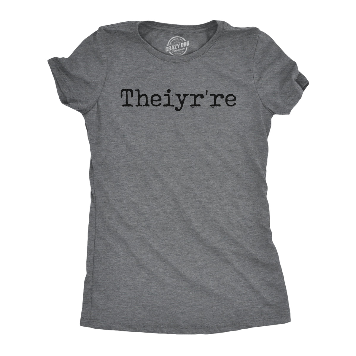 Funny Dark Heather Grey - Theiyrre Theiyr&#39;re Womens T Shirt Nerdy Sarcastic Tee