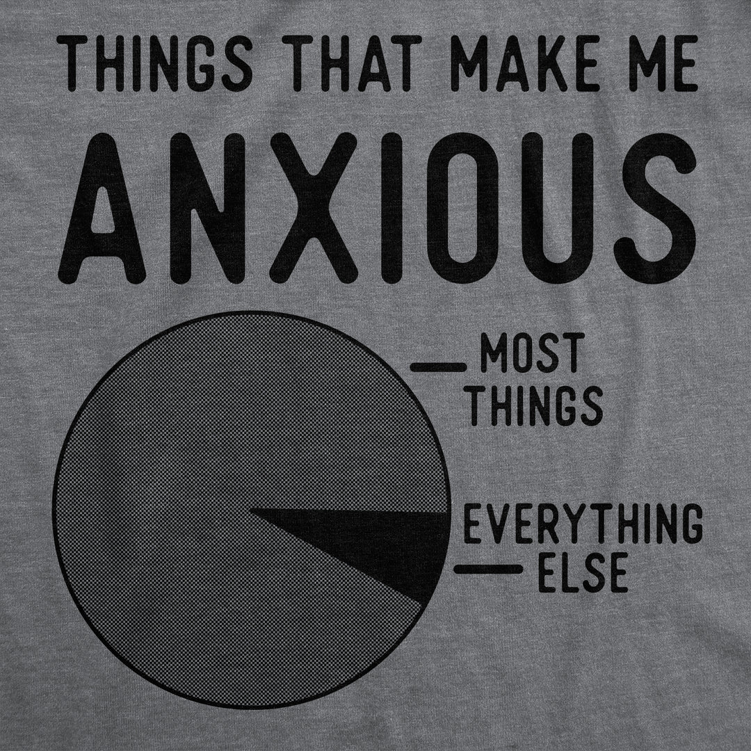 Things That Make Me Anxious Men's T Shirt
