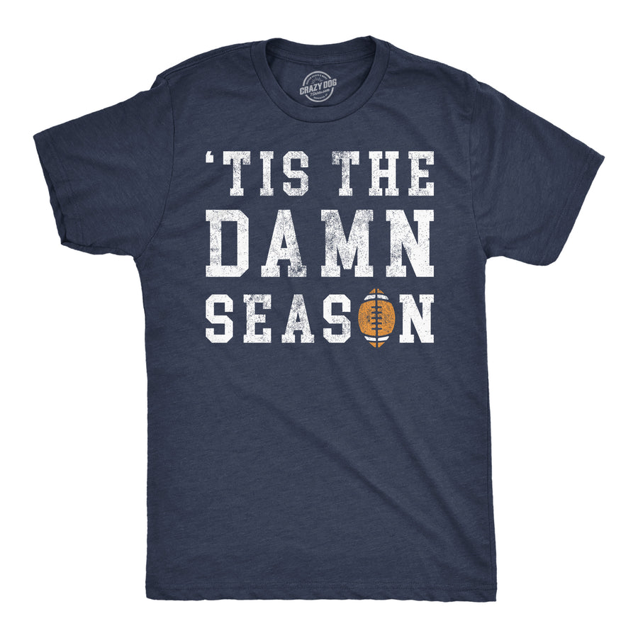 Funny Heather Navy - Season Football Tis the Damn Season Football Mens T Shirt Nerdy Football Christmas Tee