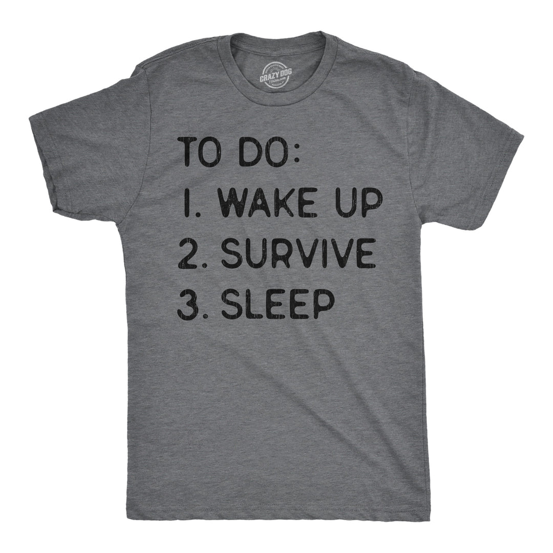 Funny Dark Heather Grey - To Do List To Do List Wake Up Survive Sleep Mens T Shirt Nerdy sarcastic Tee