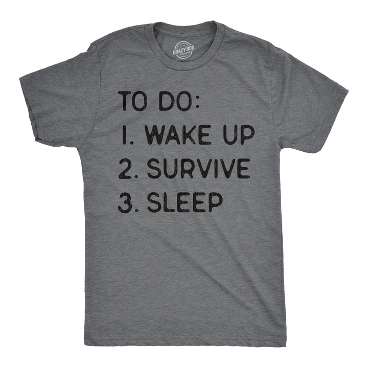 Funny Dark Heather Grey - To Do List To Do List Wake Up Survive Sleep Mens T Shirt Nerdy sarcastic Tee
