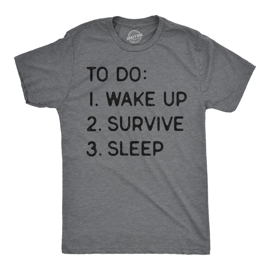 Funny Dark Heather Grey - To Do List To Do List Wake Up Survive Sleep Mens T Shirt Nerdy sarcastic Tee