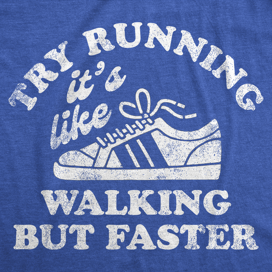 Try Running Its Like Walking But Faster Women's T Shirt