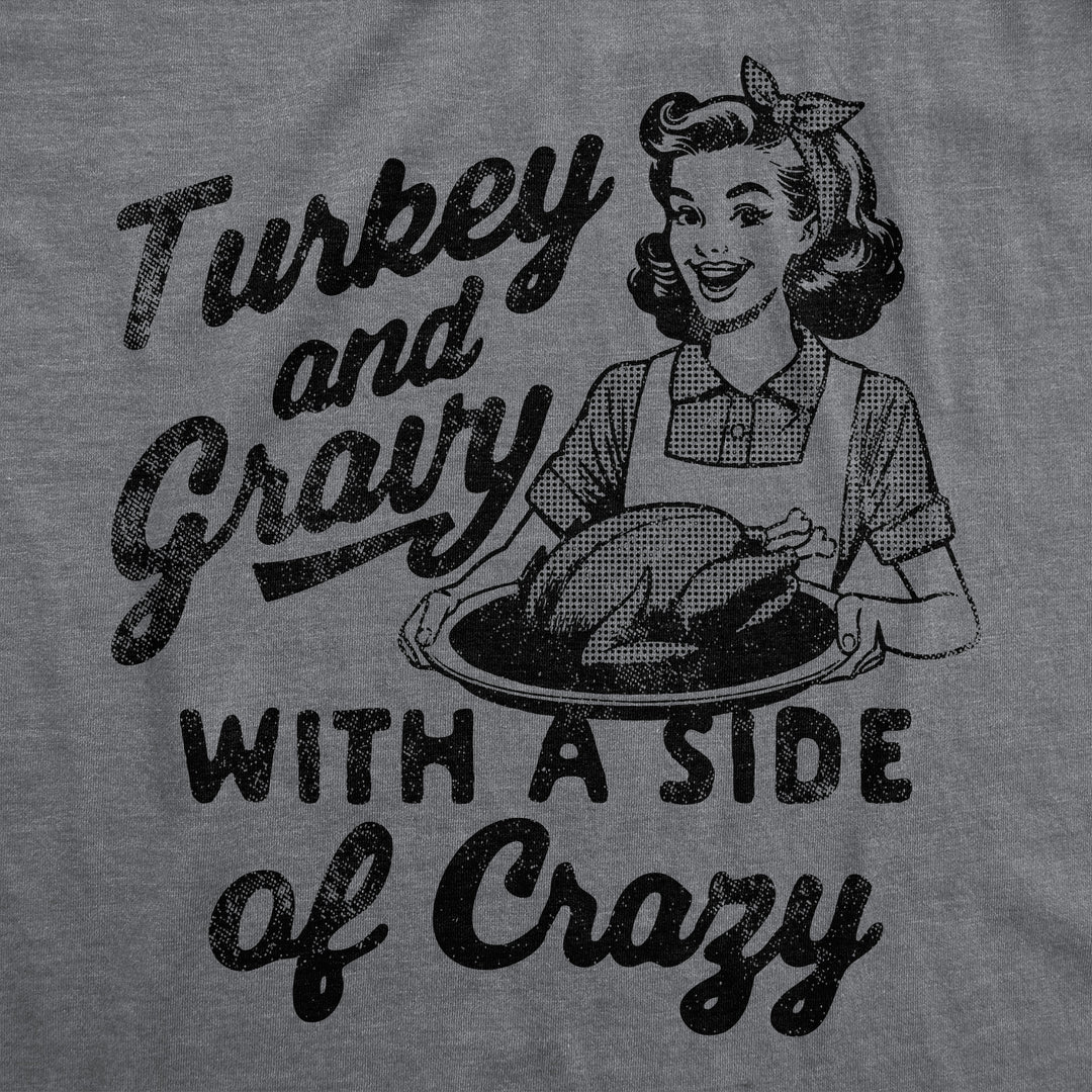 Turkey And Gravy With A Side Of Crazy Women's T Shirt