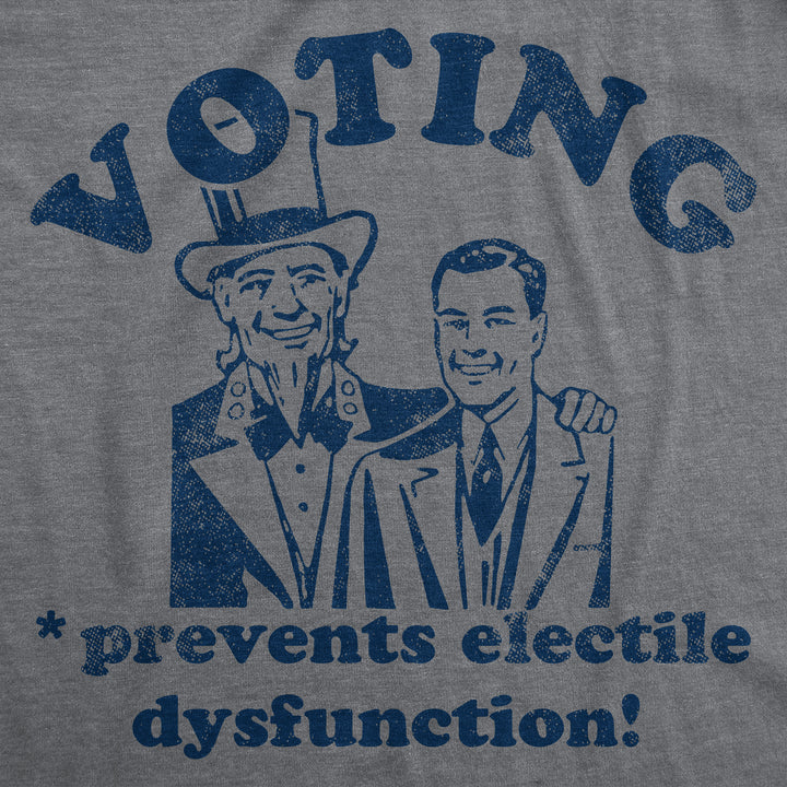 Voting Prevents Electile Dysfunction Men's T Shirt