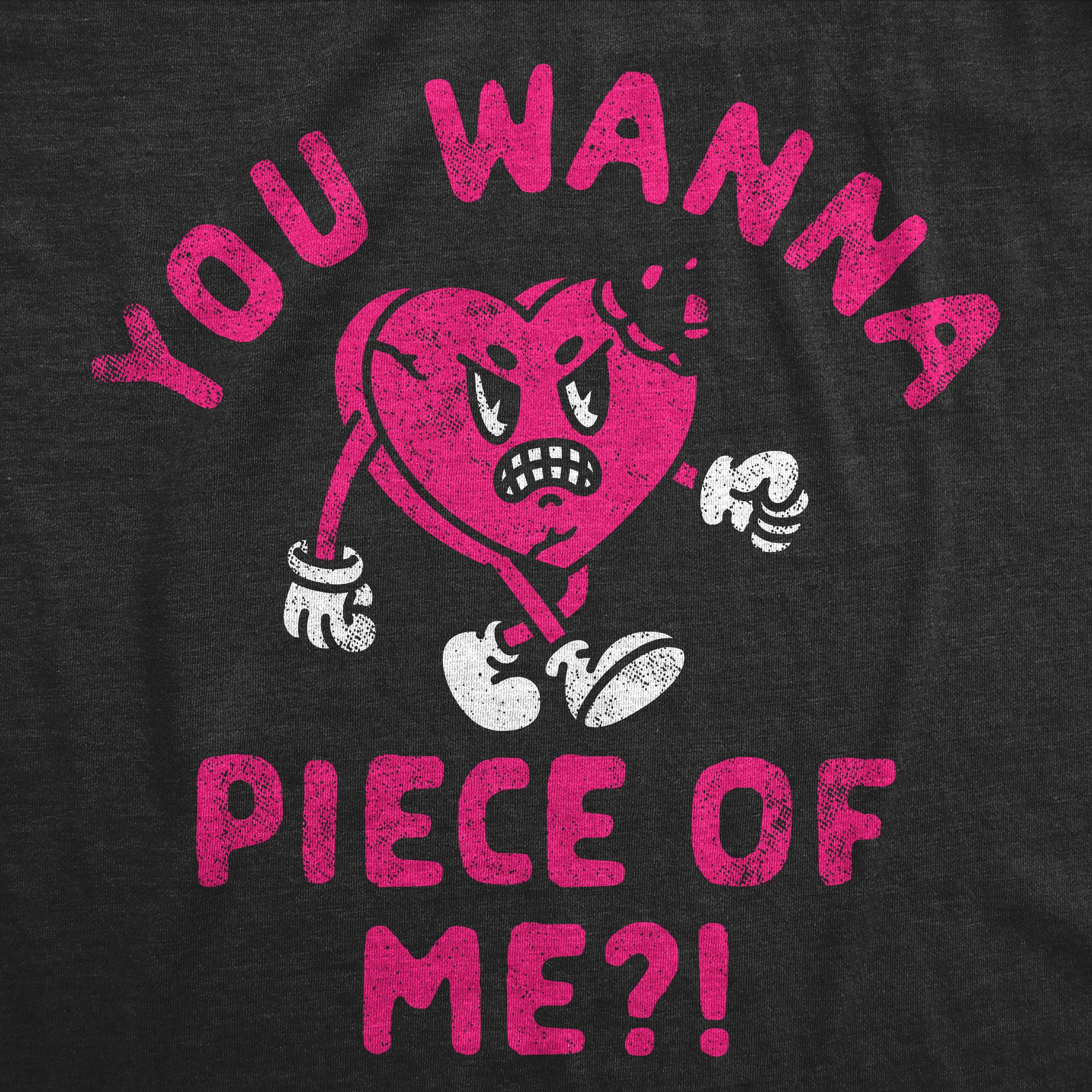 Funny Heather Black - You Wanna Piece Of Me You Wanna Piece Of Me Womens T Shirt Nerdy Valentine's Day Sarcastic Tee