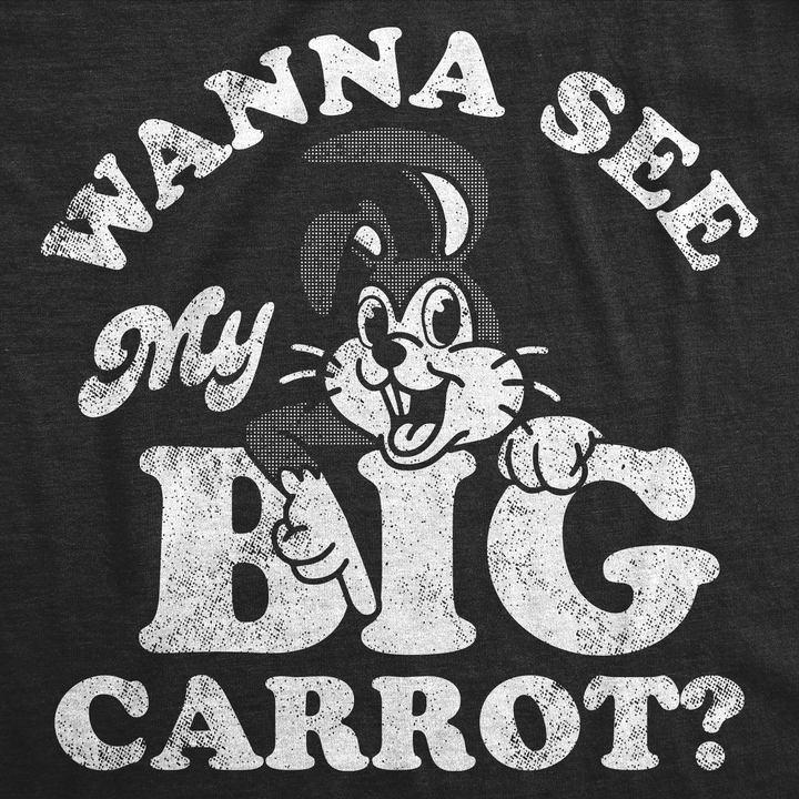 Wanna See My Big Carrot Men's T Shirt