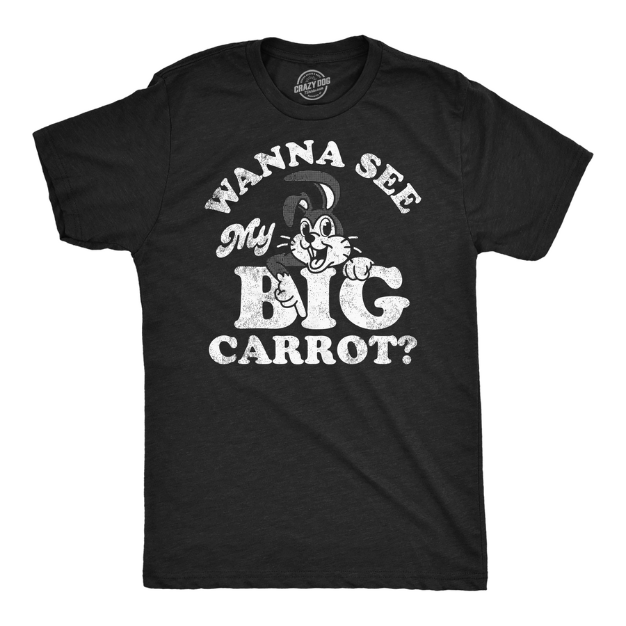 Funny Heather Black - Wanna See My Big Carrot Wanna See My Big Carrot Mens T Shirt Nerdy animal sex sarcastic Tee