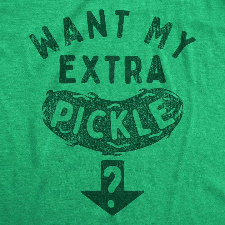 Want My Extra Pickle Men's T Shirt