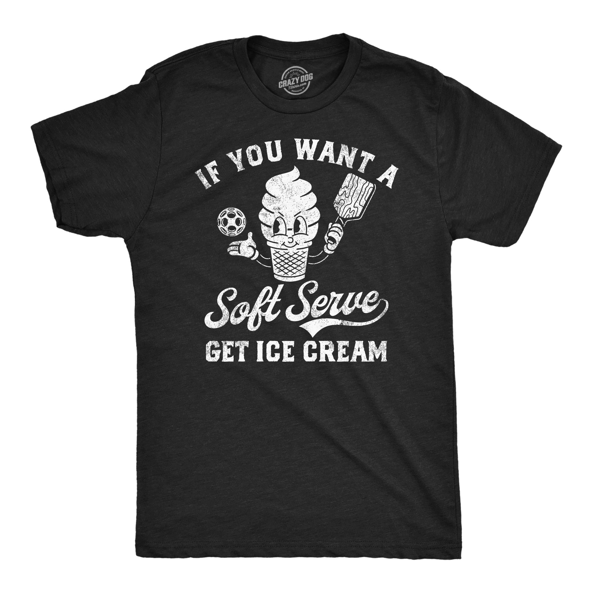 Funny Heather Black - Soft Serve If You Want A Soft Serve Get Ice Cream Mens T Shirt Nerdy Food sarcastic Tee
