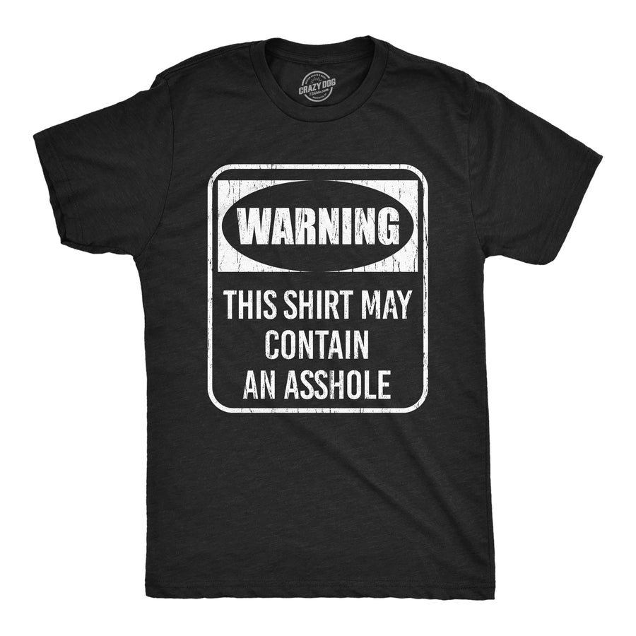 Funny Heather Black - Warning Contain Asshole Warning This Shirt May Contain An Asshole Mens T Shirt Nerdy sarcastic Tee
