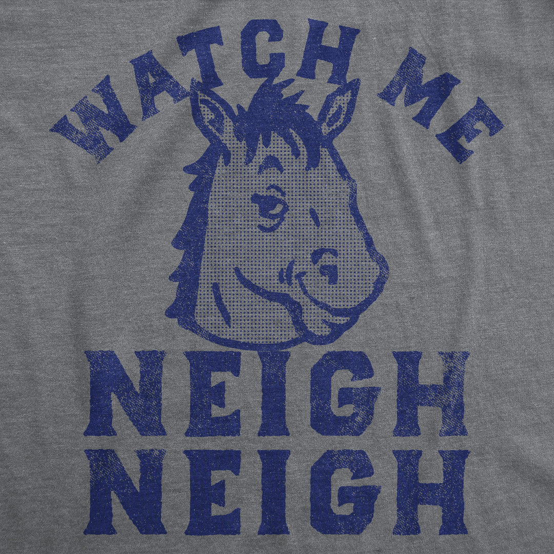 Watch Me Neigh Neigh Women's T Shirt