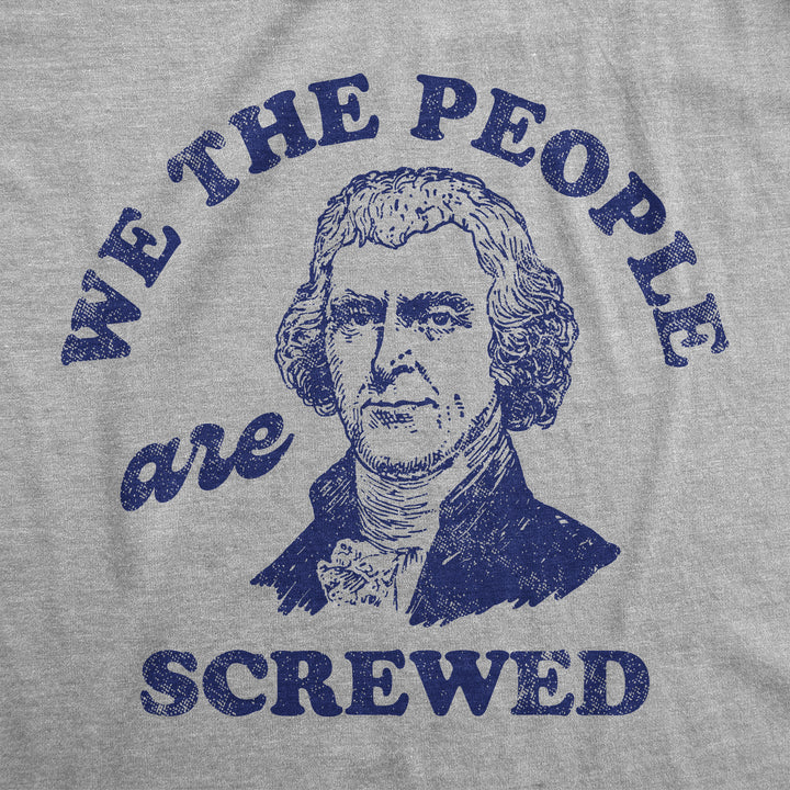We The People Are Screwed Men's T Shirt