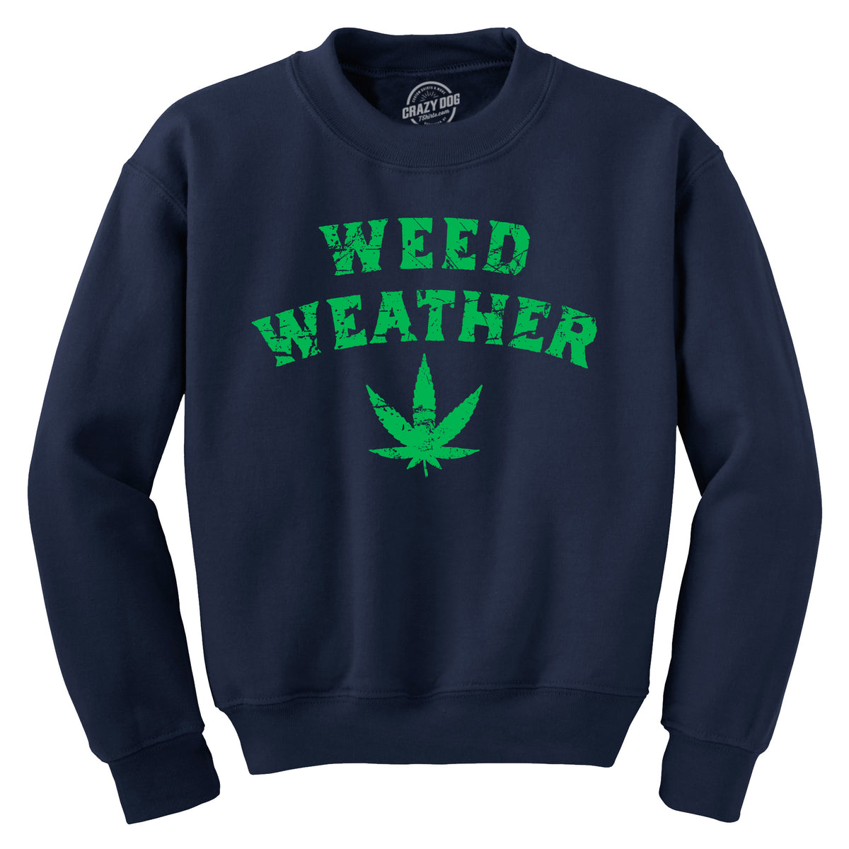 Funny Navy - Weed Weather Weed Weather Sweatshirt Nerdy 420 Tee
