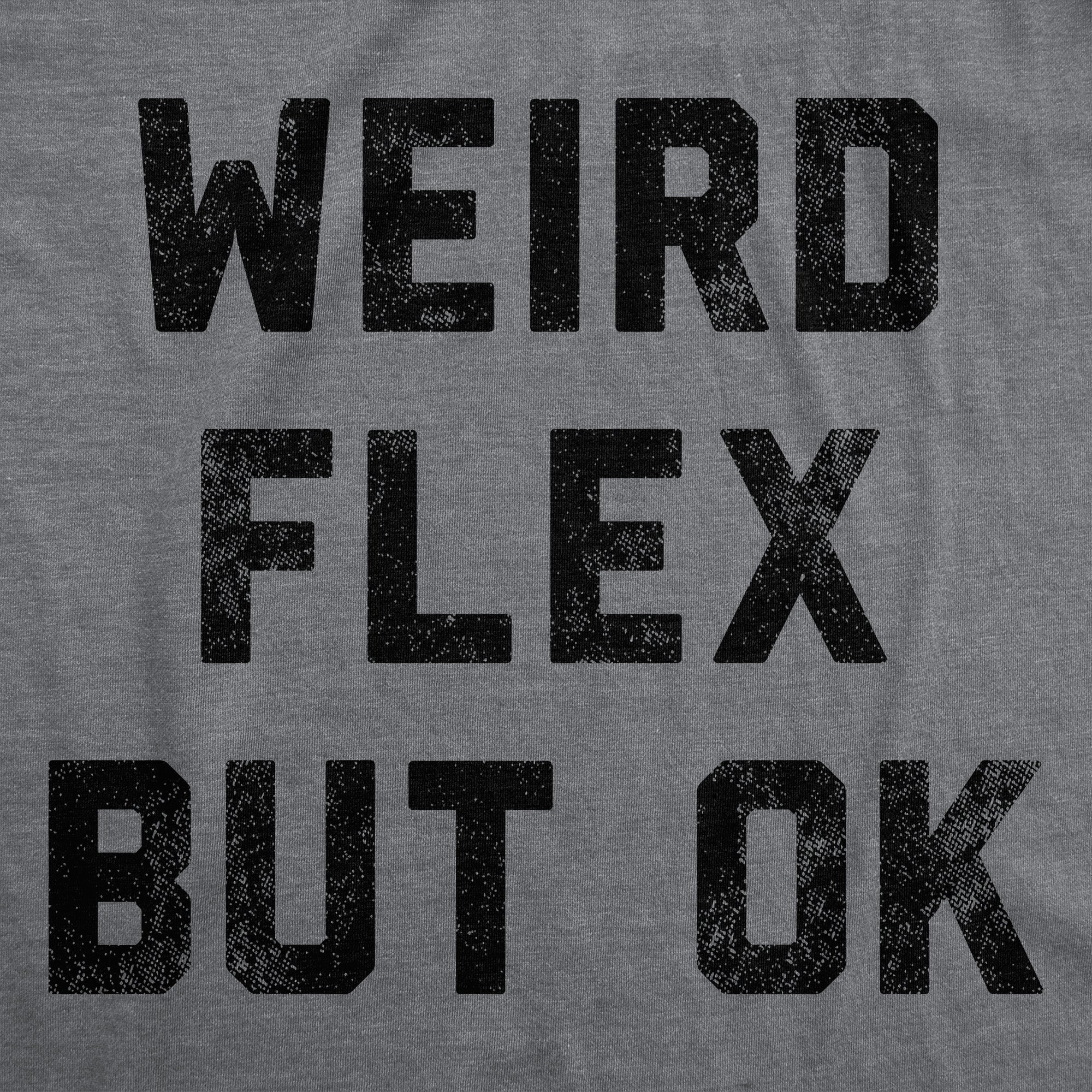 Funny Dark Heather Grey - Weird Flex But Ok Weird Flex But Ok Womens Tank Top Nerdy Fitness sarcastic Tee