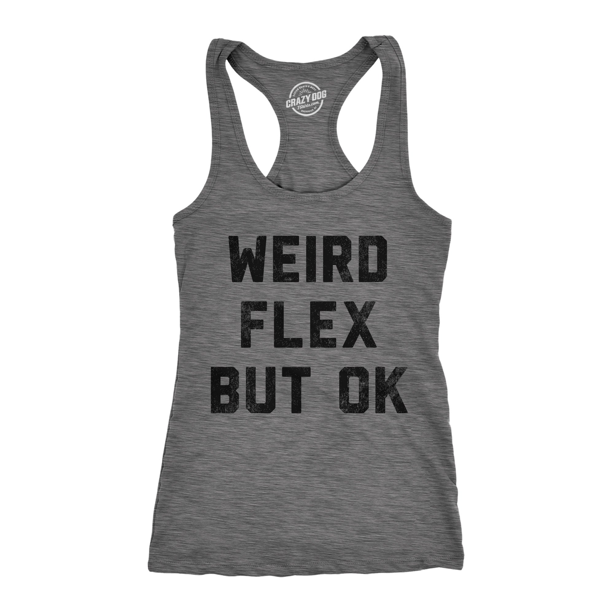 Funny Dark Heather Grey - Weird Flex But Ok Weird Flex But Ok Womens Tank Top Nerdy Fitness sarcastic Tee