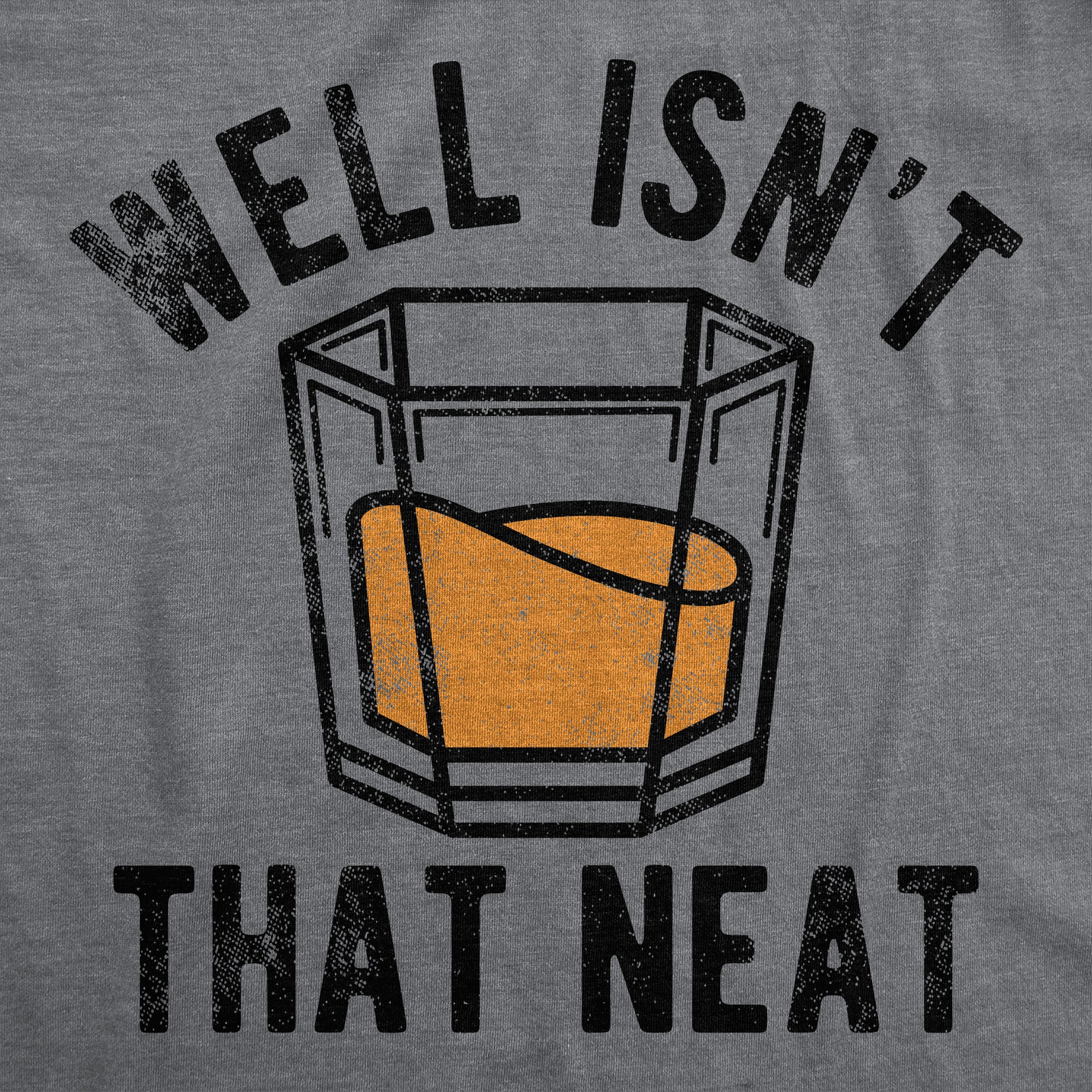 Funny Dark Heather Grey - Well Isnt That Neat Well Isnt That Neat Womens T Shirt Nerdy Liquor Drinking Tee