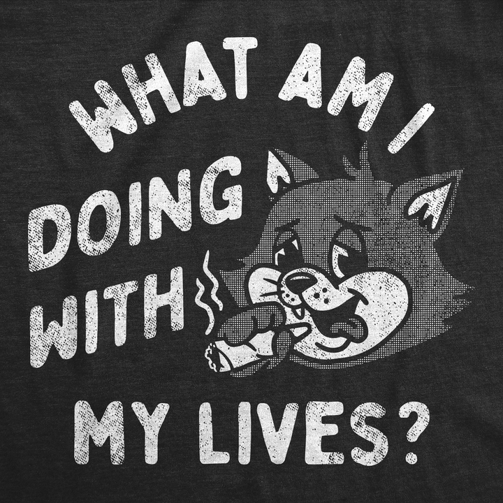 What Am I Doing With My Lives Women's T Shirt