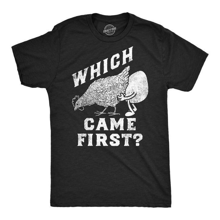 Funny Heather Black - Which Came First Which Came First Mens T Shirt Nerdy sex sarcastic Tee