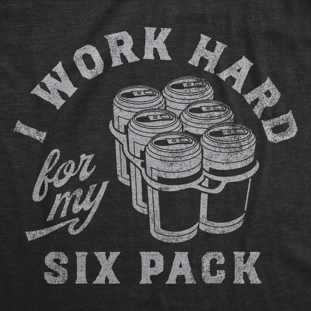 Work Hard For My Six Pack Men's T Shirt