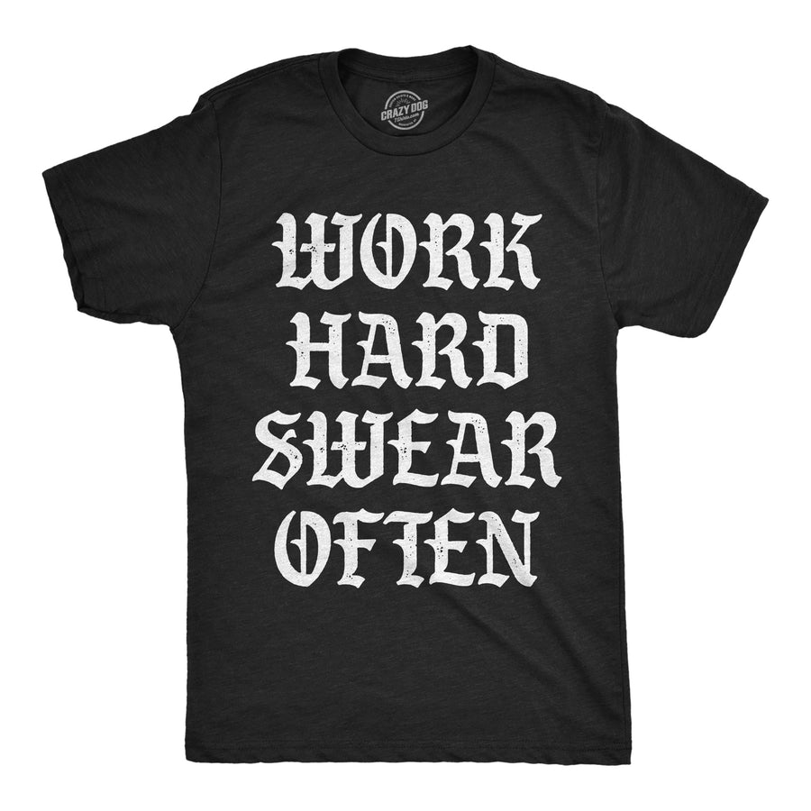 Funny Heather Black - Work Hard Swear Often Work Hard Swear Often Mens T Shirt Nerdy sarcastic Tee