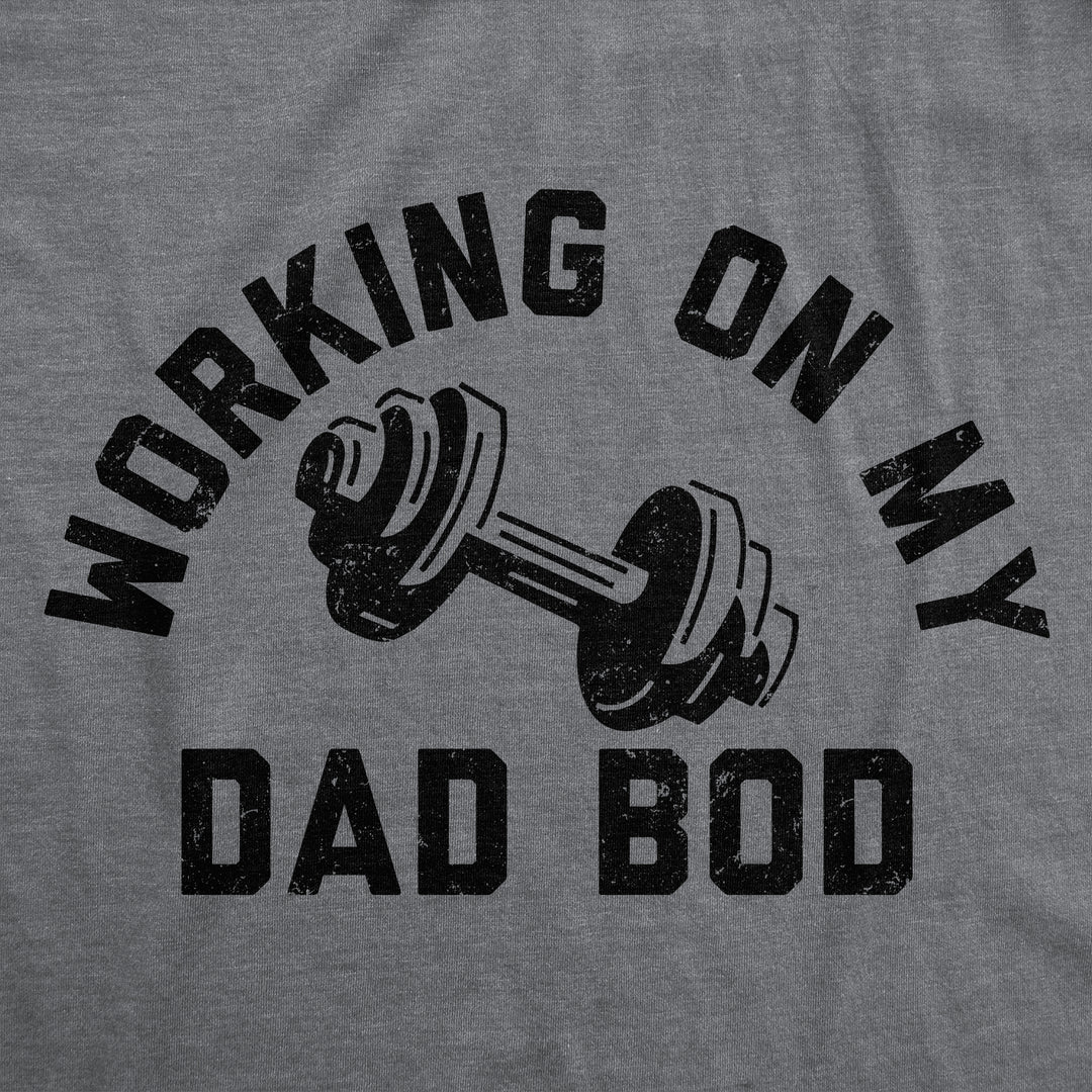 Working On My Dad Bod Men's T Shirt