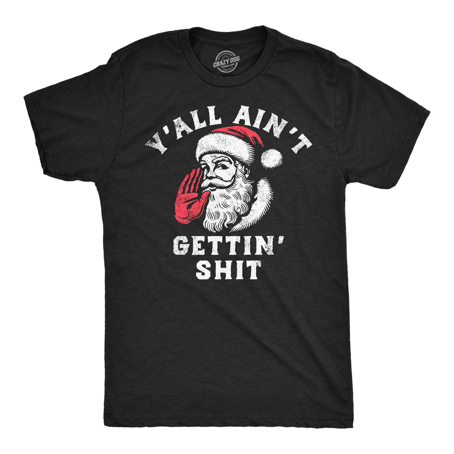 Funny Heather Black - Aint Gettin Yall Aint Getting Shit Mens T Shirt Nerdy Christmas sarcastic Tee
