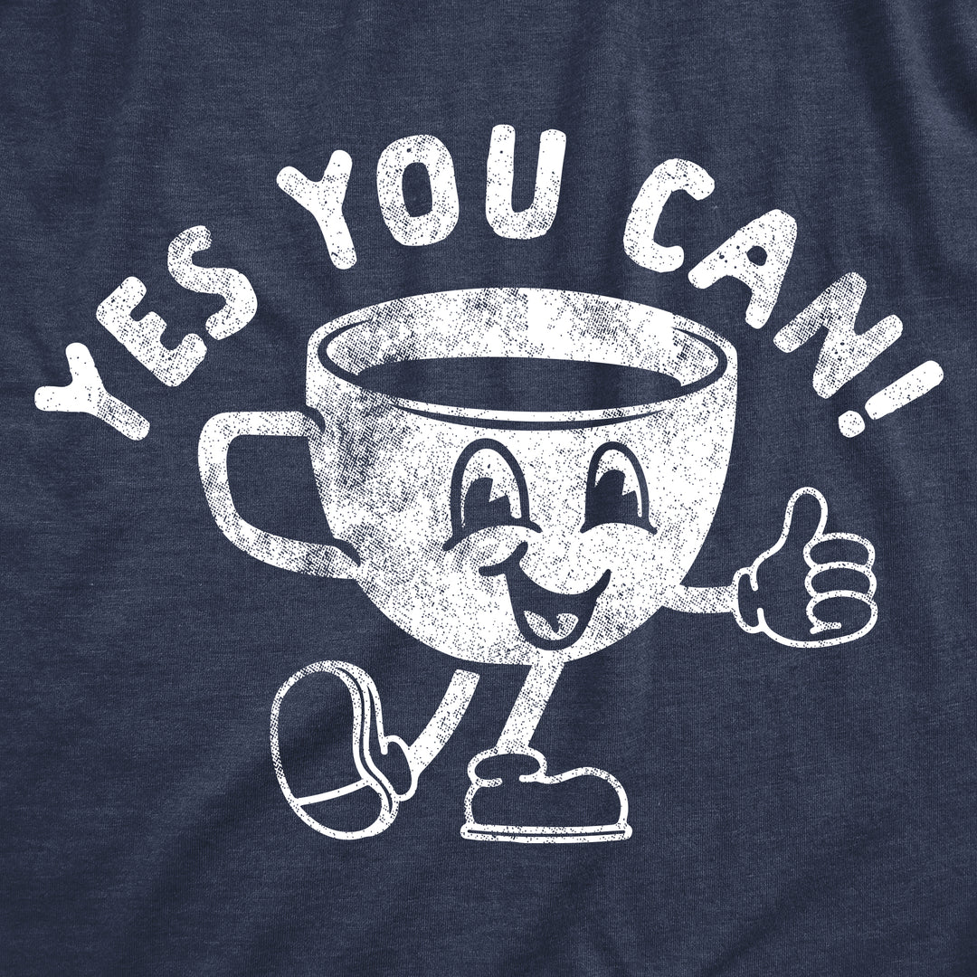 Yes You Can Coffee Women's T Shirt