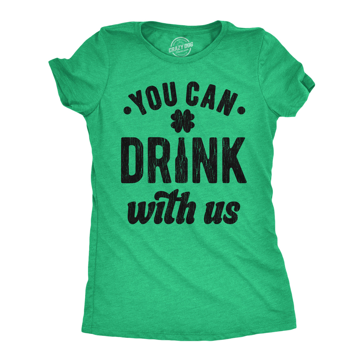 Funny Heather Green - You Can Drink With Us You Can Drink With Us Womens T Shirt Nerdy Saint Patrick&#39;s Day Drinking Tee