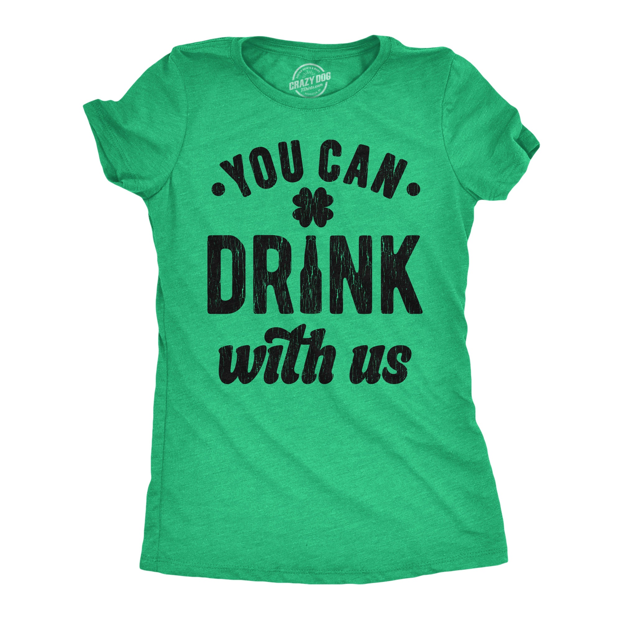 Funny Heather Green - You Can Drink With Us You Can Drink With Us Womens T Shirt Nerdy Saint Patrick's Day Drinking Tee