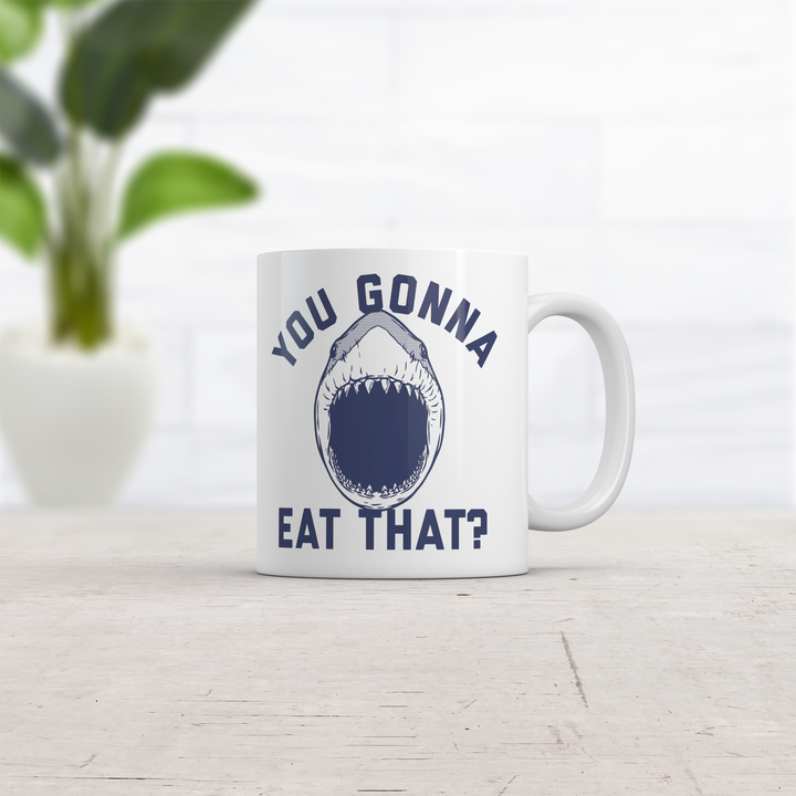 You Gonna Eat That Mug