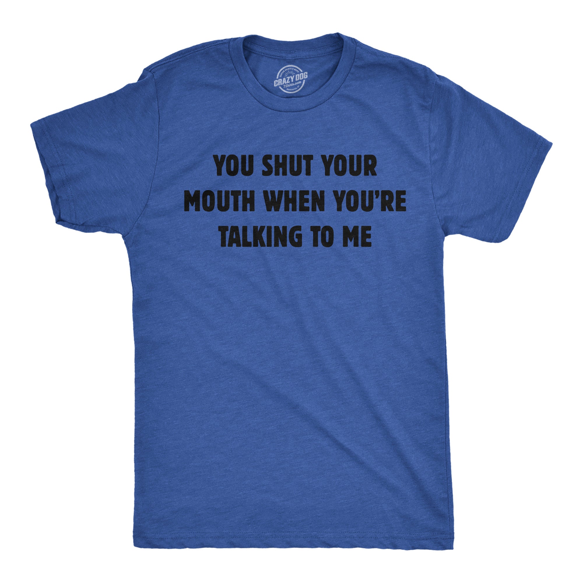 Funny Heather Royal - Shut Your Mouth You Shut Your Mouth When Youre Talking To Me Mens T Shirt Nerdy sarcastic Tee
