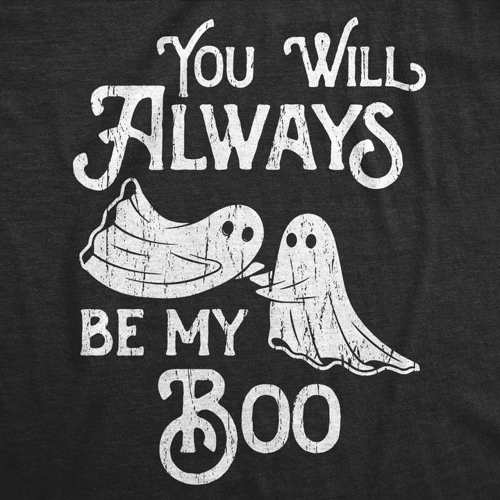 You Will Always Be My Boo Women's T Shirt