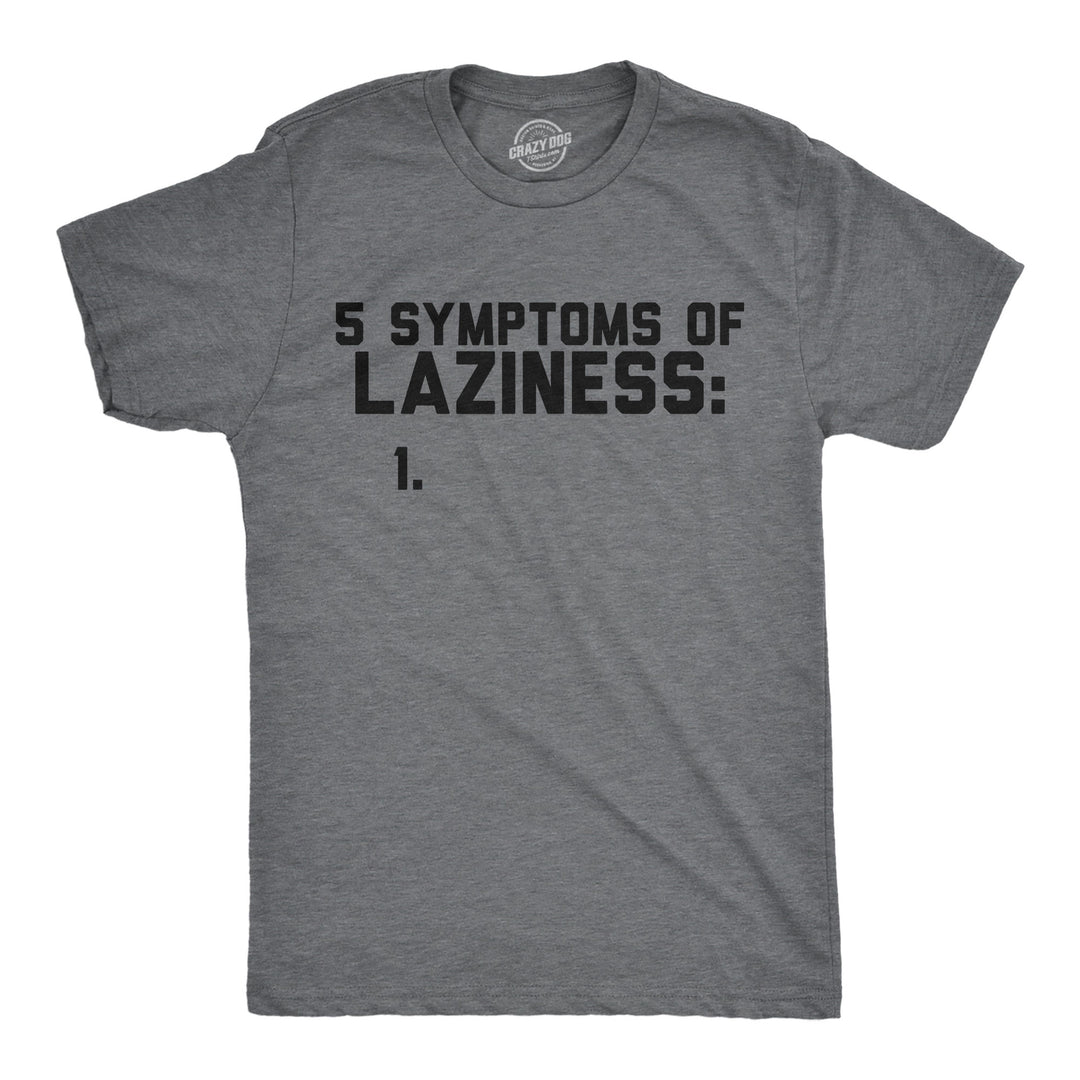 Funny Dark Heather Grey - Symtoms Laziness 5 Symtoms Of Laziness List Mens T Shirt Nerdy sarcastic Tee