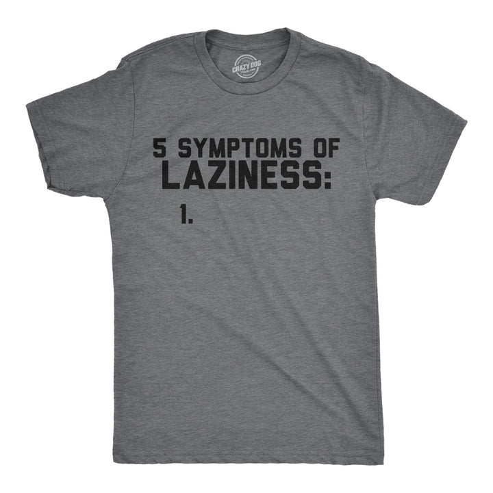 Funny Dark Heather Grey - Symtoms Laziness 5 Symtoms Of Laziness List Mens T Shirt Nerdy sarcastic Tee