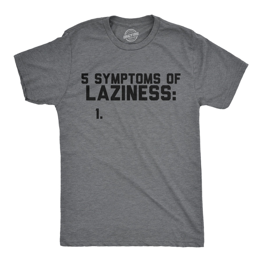 Funny Dark Heather Grey - Symtoms Laziness 5 Symtoms Of Laziness List Mens T Shirt Nerdy sarcastic Tee