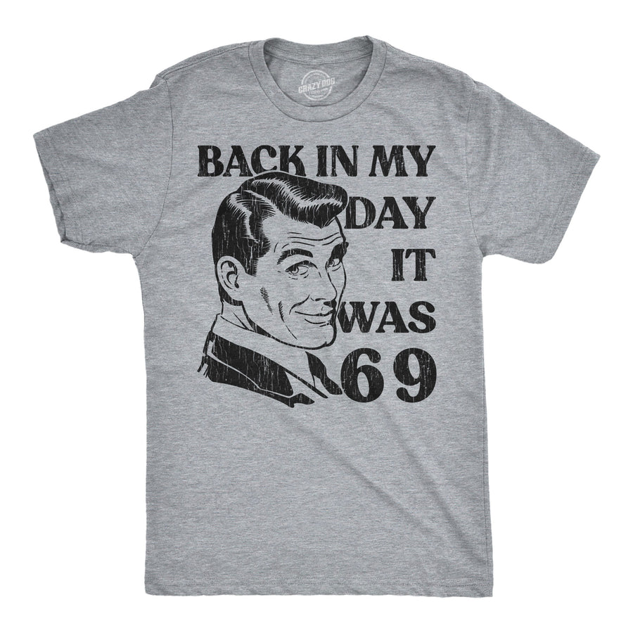 Funny Light Heather Grey - Back In My Day 69 Back In My Day It Was 69 Mens T Shirt Nerdy internet Tee