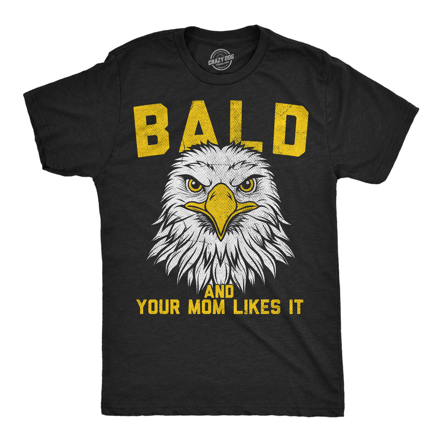 Funny Heather Black - Bald Your Mom Bald And Your Mom Likes It Mens T Shirt Nerdy sarcastic Tee