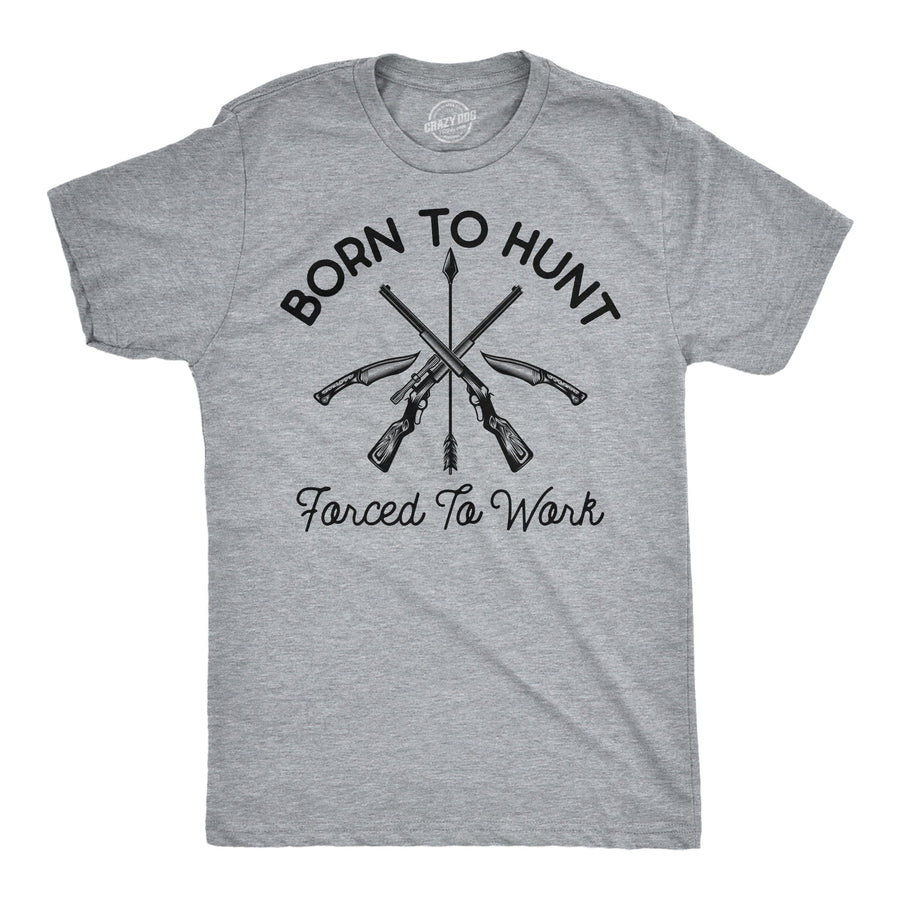 Funny Light Heather Grey - Born To Hunt Born To Hunt Forced To Work Mens T Shirt Nerdy hunting office sarcastic Tee