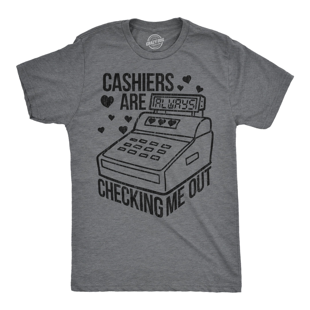 Funny Dark Heather Grey - Cashiers Cashiers Are Checking Me Out Mens T Shirt Nerdy sarcastic Tee
