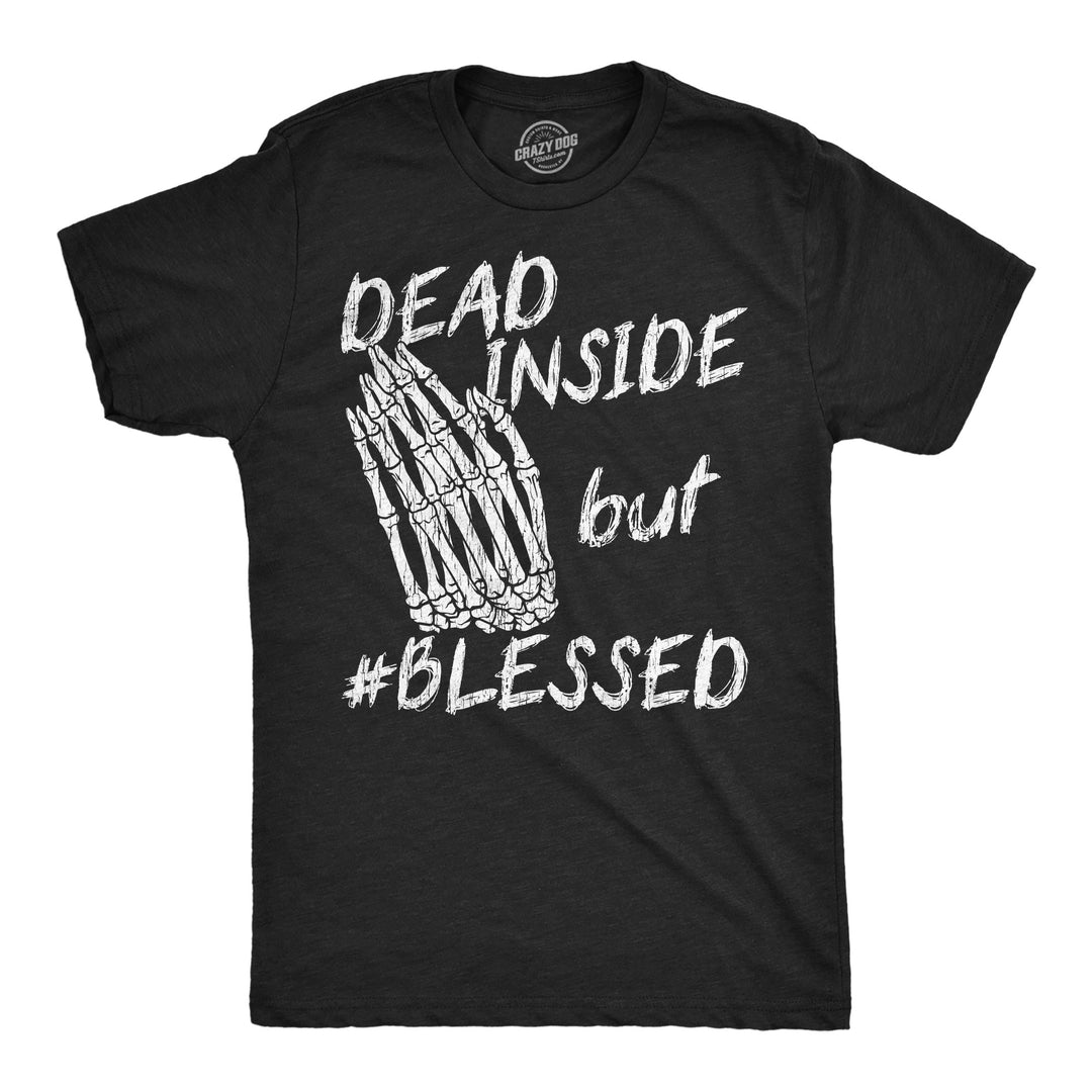 Funny Heather Black - Dead Inside Blessed Dead Inside But Blessed Mens T Shirt Nerdy sarcastic Tee