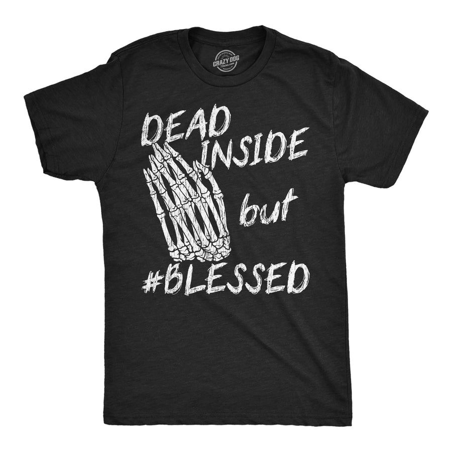 Funny Heather Black - Dead Inside Blessed Dead Inside But Blessed Mens T Shirt Nerdy sarcastic Tee