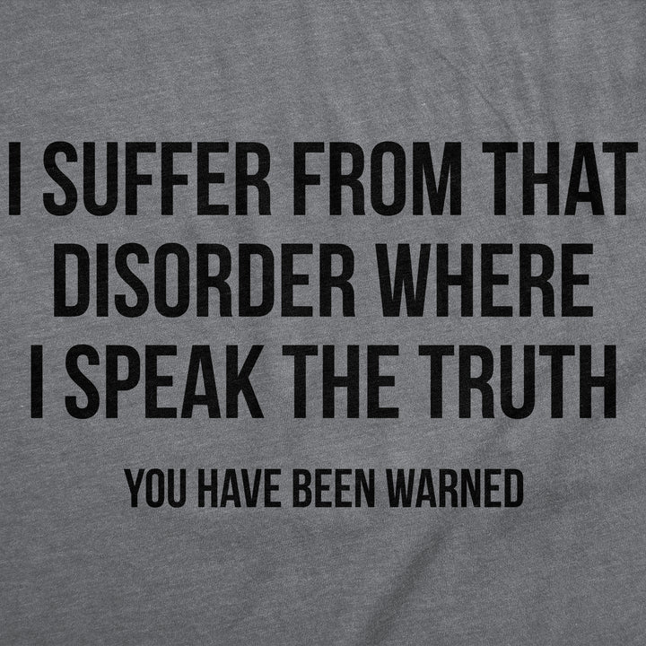 I Suffer From That Disorder Where I Speak The Truth Men's T Shirt