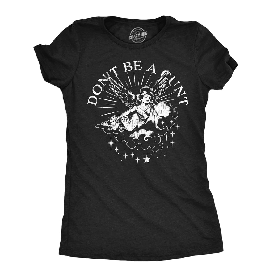 Funny Heather Black - Dont Be A Cunt Dont Be A Cunt Womens T Shirt Nerdy sarcastic Tee