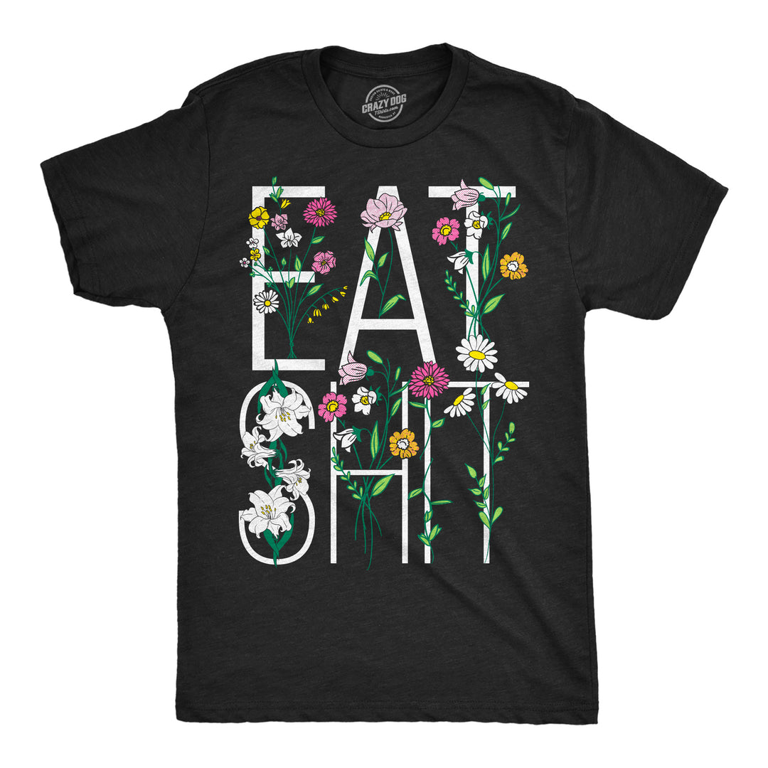Funny Heather Black - Eat Shit Flowers Eat Shit Flowers Mens T Shirt Nerdy Offensive Tee