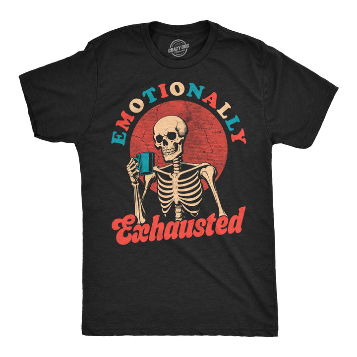 Funny Heather Black - Emotionally Exhausted Emotionally Exhausted Mens T Shirt Nerdy mental Tee