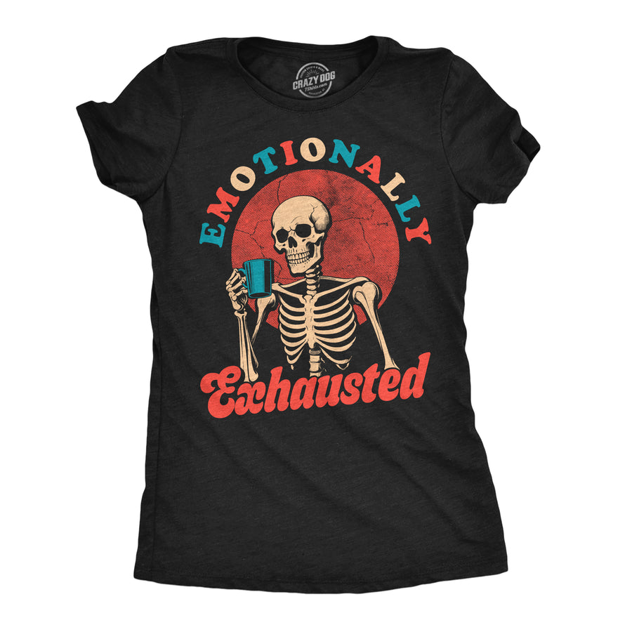 Funny Heather Black - Emotionally Exhausted Emotionally Exhausted Womens T Shirt Nerdy mental Tee
