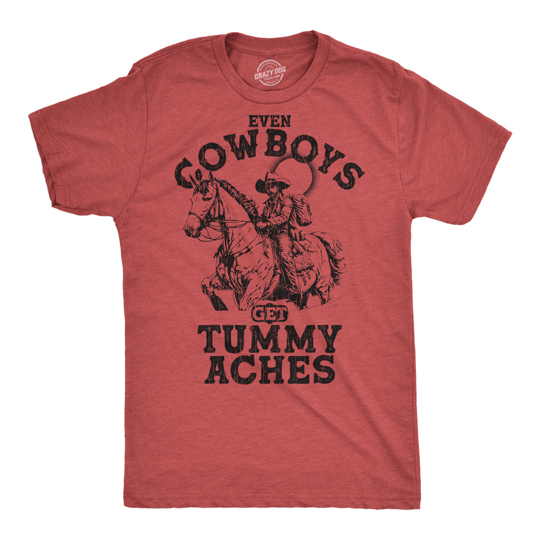 Funny Heather Red - Cowboys Tummy Aches Even Cowboys Get Tummy Aches Mens T Shirt Nerdy Sarcastic Tee