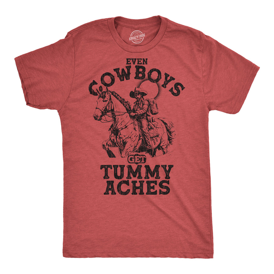 Funny Heather Red - Cowboys Tummy Aches Even Cowboys Get Tummy Aches Mens T Shirt Nerdy Sarcastic Tee